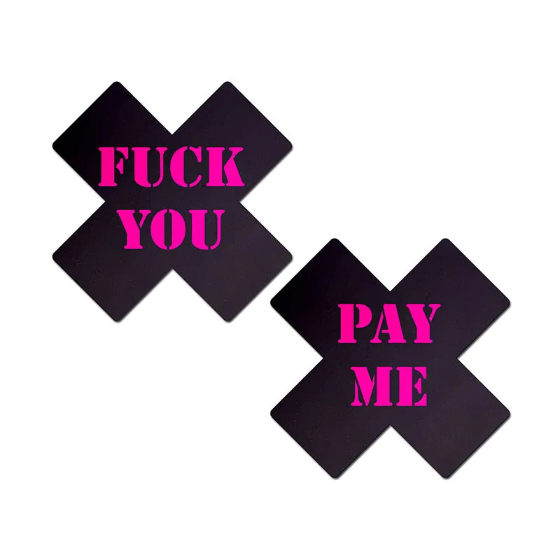 Pastease Plus X: Black with Pink Fuck You. Pay Me Cross Nipple Pasties
